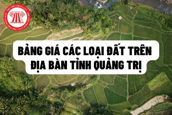 Bảng giá nhà đất Quảng Trị mới nhất tháng 02/2025